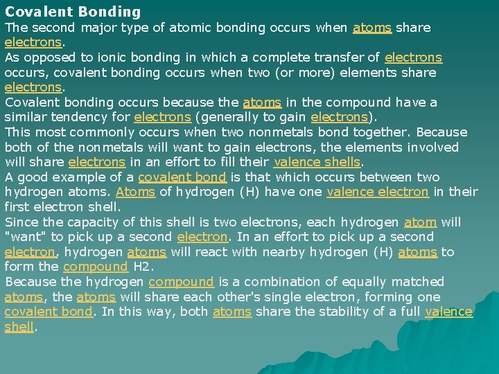 Covalent Bonding The second major type of atomic bonding occurs when atoms share electrons.