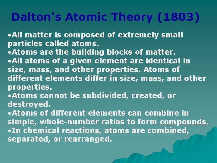 Dalton's Atomic Theory (1803) • All matter is composed of extremely small particles called