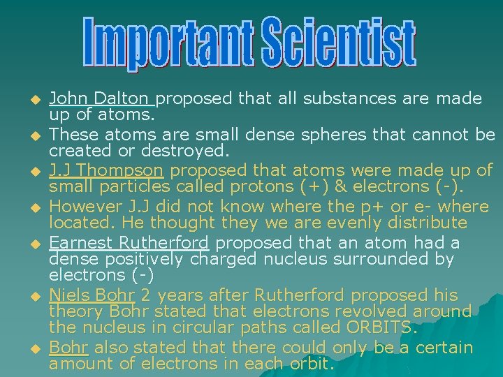 u u u u John Dalton proposed that all substances are made up of