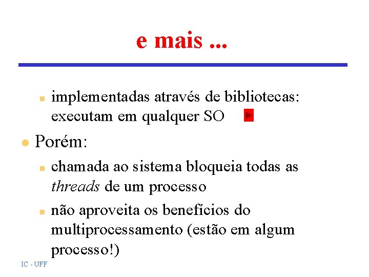 e mais. . . n l implementadas através de bibliotecas: executam em qualquer SO