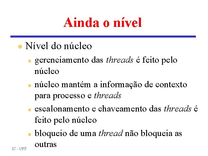 Ainda o nível l Nível do núcleo n n IC - UFF gerenciamento das