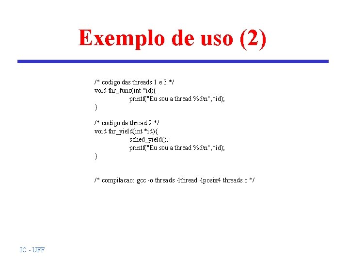 Exemplo de uso (2) /* codigo das threads 1 e 3 */ void thr_func(int