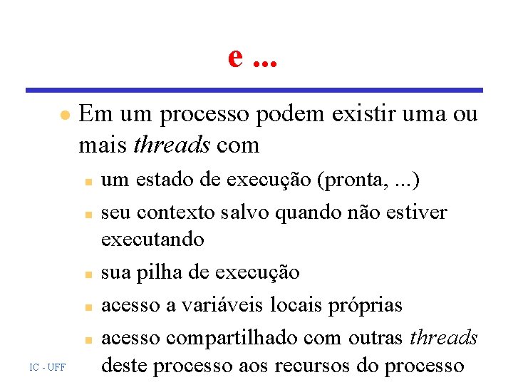 e. . . l Em um processo podem existir uma ou mais threads com