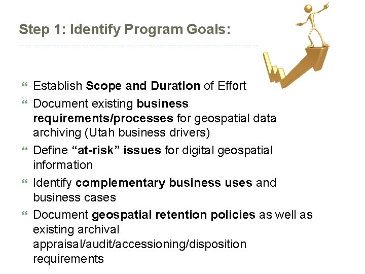 Step 1: Identify Program Goals: Establish Scope and Duration of Effort Document existing business