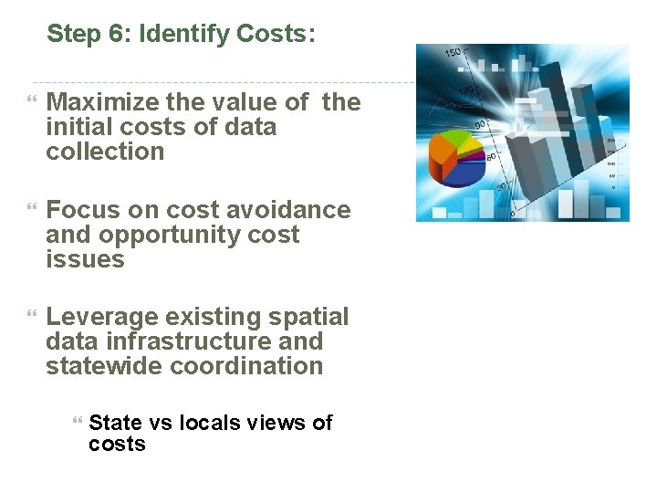 Step 6: Identify Costs: Maximize the value of the initial costs of data collection