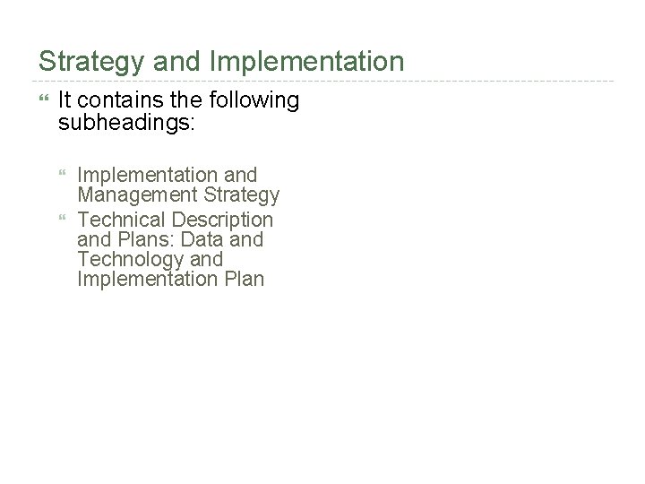 Strategy and Implementation It contains the following subheadings: Implementation and Management Strategy Technical Description