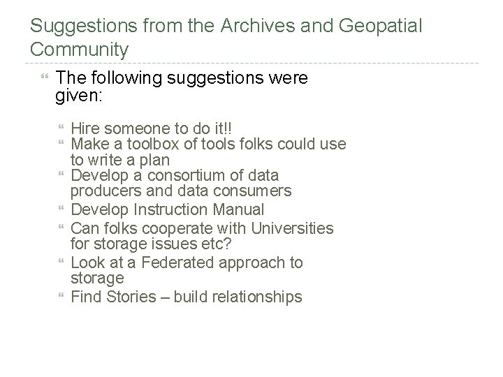 Suggestions from the Archives and Geopatial Community The following suggestions were given: Hire someone