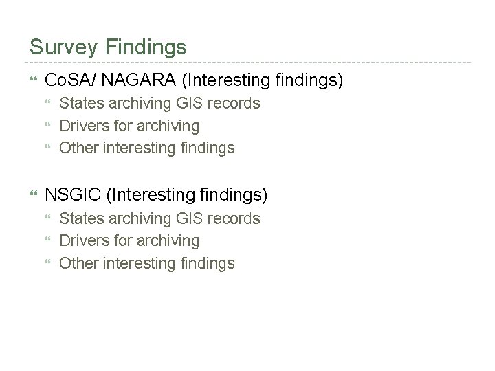 Survey Findings Co. SA/ NAGARA (Interesting findings) States archiving GIS records Drivers for archiving
