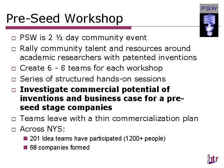 Pre-Seed Workshop o o o o PSW is 2 ½ day community event Rally