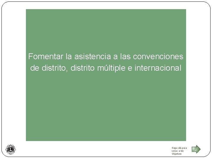 Fomentar la asistencia a las convenciones de distrito, distrito múltiple e internacional Haga clic