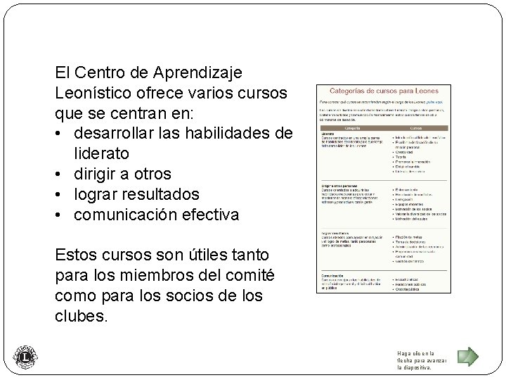 El Centro de Aprendizaje Leonístico ofrece varios cursos que se centran en: • desarrollar
