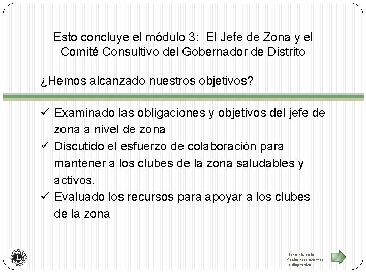 Esto concluye el módulo 3: El Jefe de Zona y el Comité Consultivo del