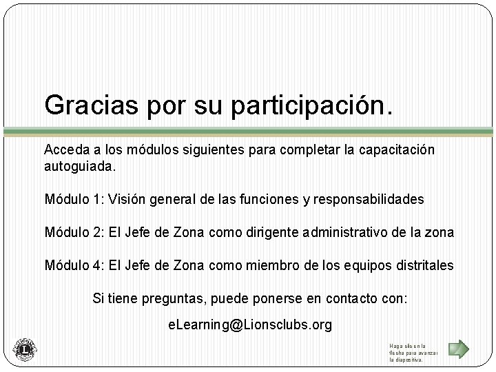 Gracias por su participación. Acceda a los módulos siguientes para completar la capacitación autoguiada.