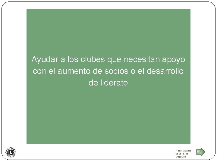 Ayudar a los clubes que necesitan apoyo con el aumento de socios o el