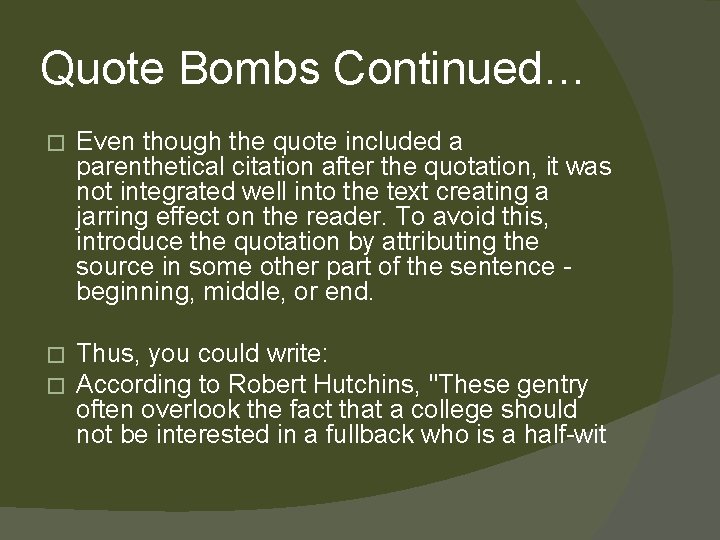 Quote Bombs Continued… � Even though the quote included a parenthetical citation after the