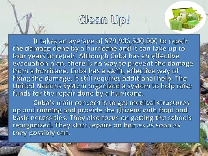 Clean Up! It takes an average of $79, 906, 500, 000 to repair the