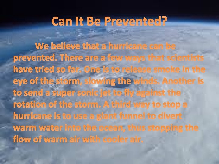 Can It Be Prevented? We believe that a hurricane can be prevented. There a