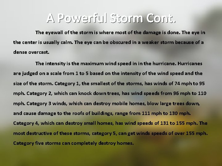 A Powerful Storm Cont. The eyewall of the storm is where most of the