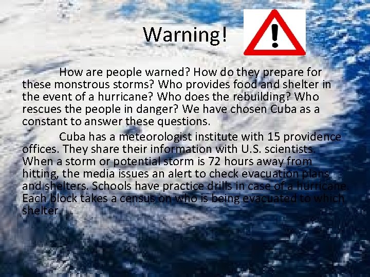 Warning! How are people warned? How do they prepare for these monstrous storms? Who