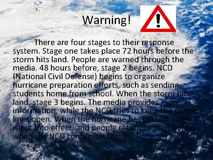 Warning! There are four stages to their response system. Stage one takes place 72