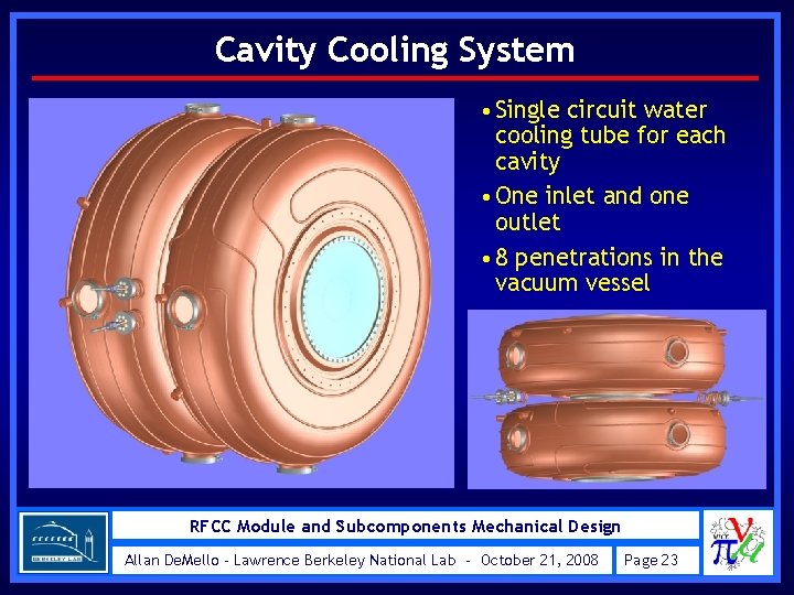 Cavity Cooling System • Single circuit water cooling tube for each cavity • One