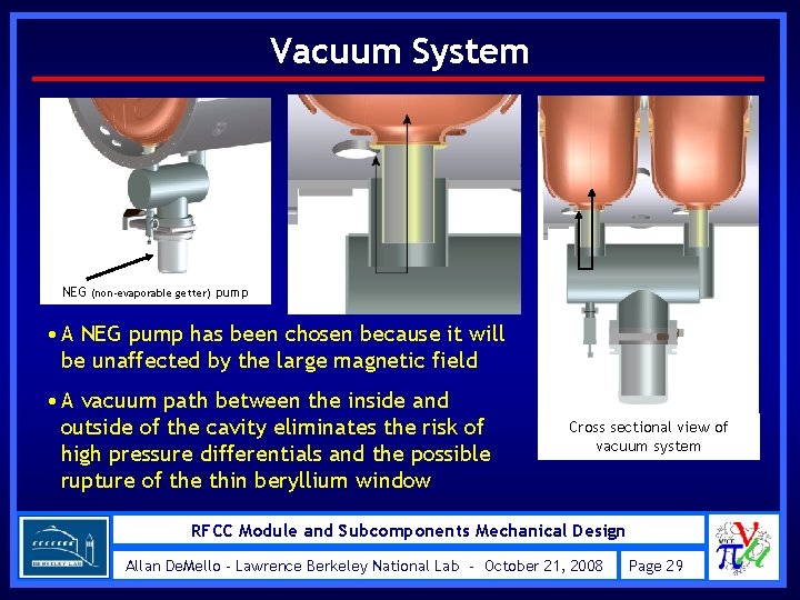 Vacuum System NEG (non-evaporable getter) pump • A NEG pump has been chosen because