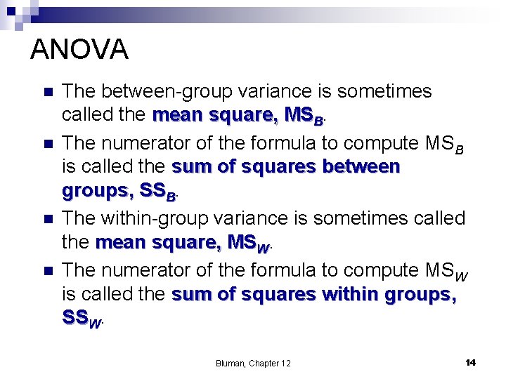 ANOVA n n The between-group variance is sometimes called the mean square, MSB. The