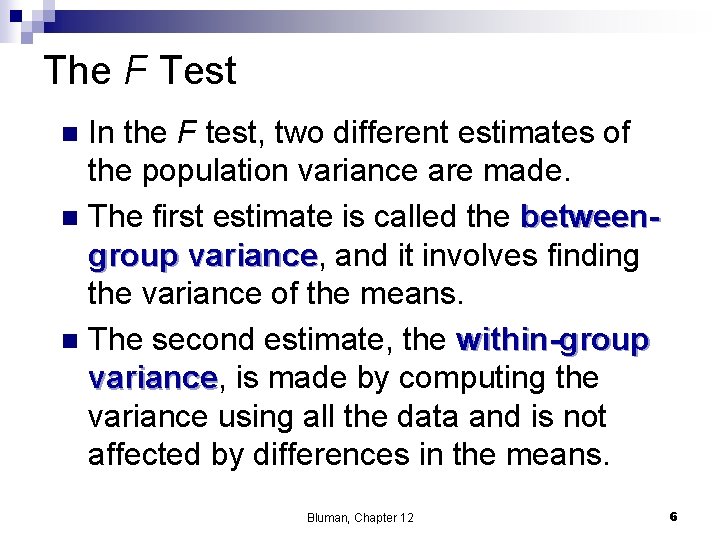 The F Test In the F test, two different estimates of the population variance