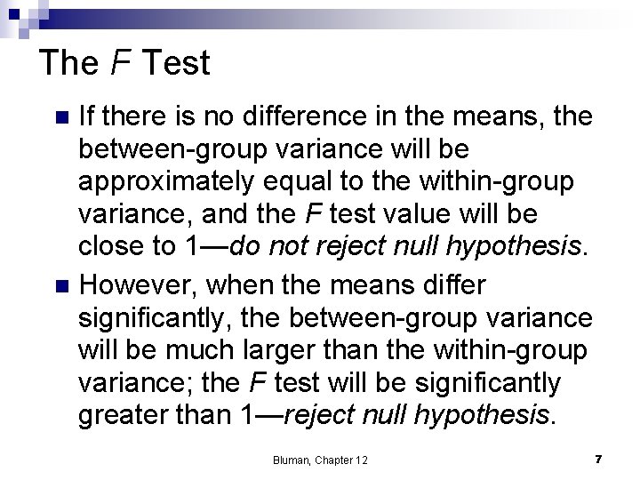 The F Test If there is no difference in the means, the between-group variance