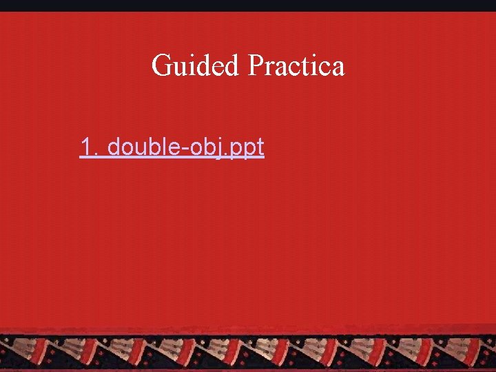 Guided Practica 1. double-obj. ppt 
