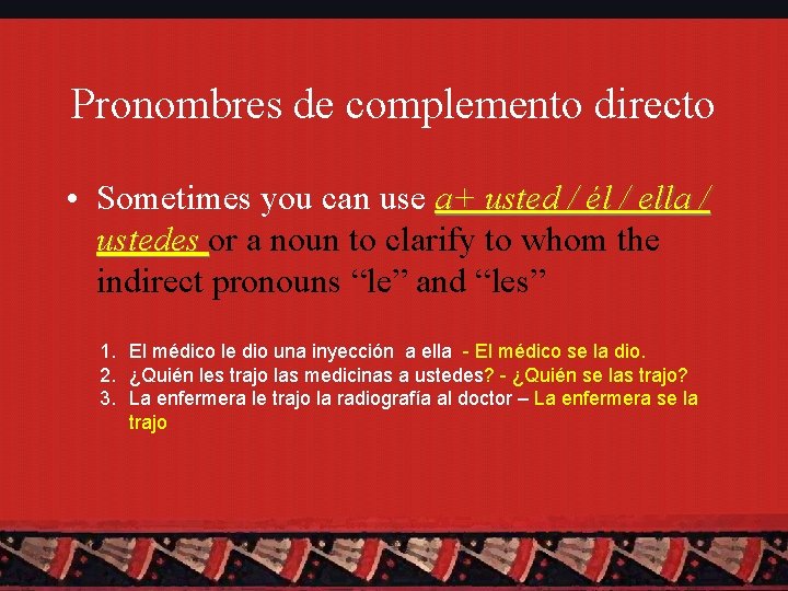 Pronombres de complemento directo • Sometimes you can use a+ usted / él /