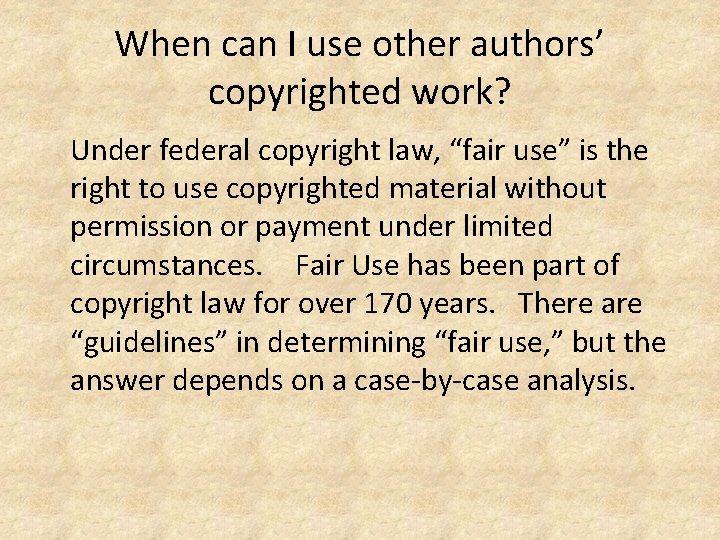 When can I use other authors’ copyrighted work? Under federal copyright law, “fair use”