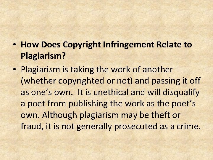  • How Does Copyright Infringement Relate to Plagiarism? • Plagiarism is taking the