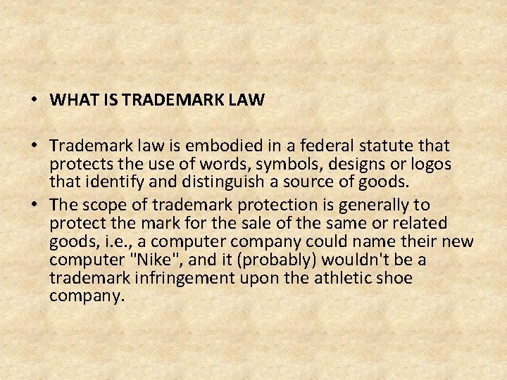  • WHAT IS TRADEMARK LAW • Trademark law is embodied in a federal