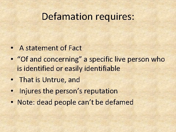 Defamation requires: • A statement of Fact • “Of and concerning” a specific live