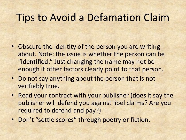 Tips to Avoid a Defamation Claim • Obscure the identity of the person you