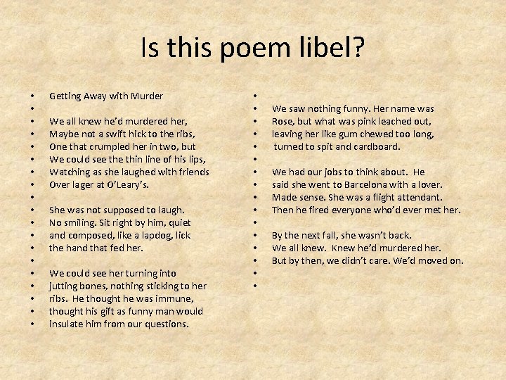 Is this poem libel? • • • • • Getting Away with Murder We