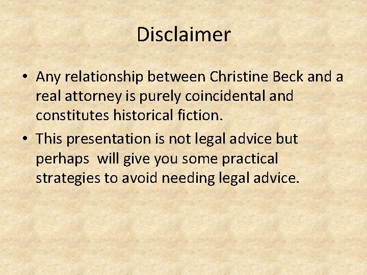 Disclaimer • Any relationship between Christine Beck and a real attorney is purely coincidental
