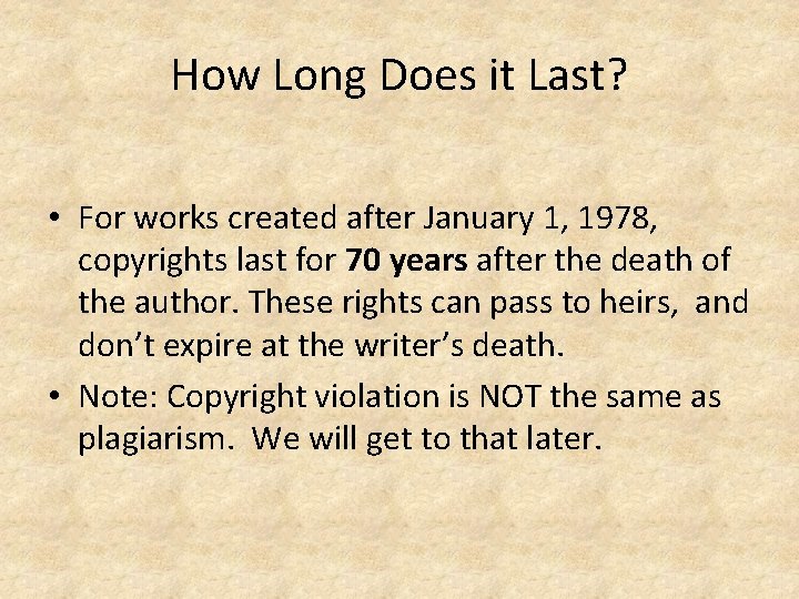 How Long Does it Last? • For works created after January 1, 1978, copyrights
