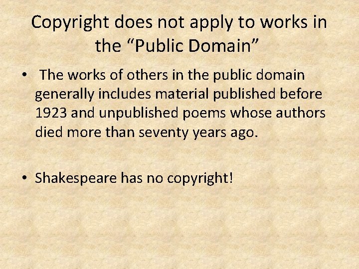 Copyright does not apply to works in the “Public Domain” • The works of