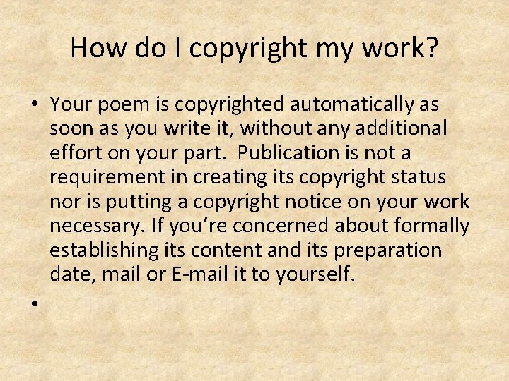 How do I copyright my work? • Your poem is copyrighted automatically as soon