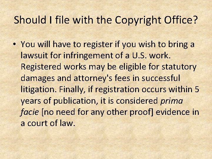 Should I file with the Copyright Office? • You will have to register if