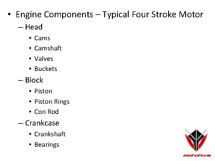  • Engine Components – Typical Four Stroke Motor – Head • • Camshaft