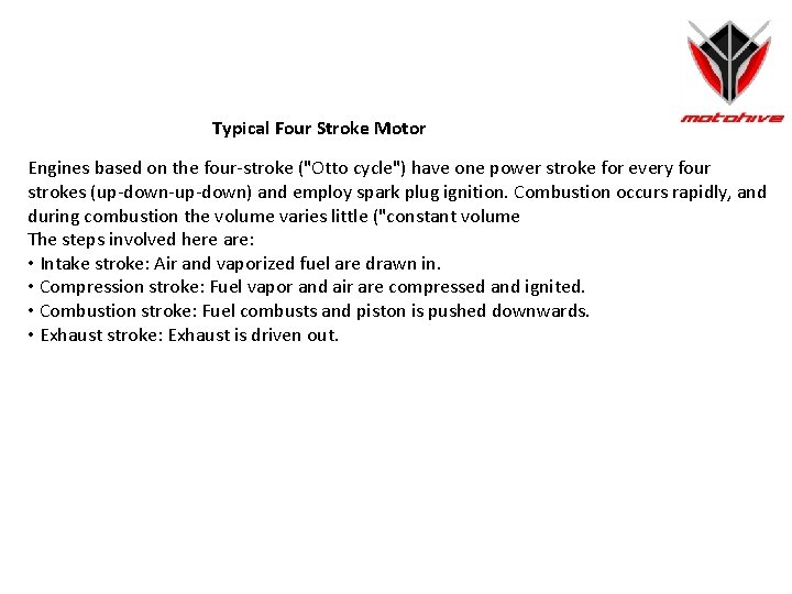 Typical Four Stroke Motor Engines based on the four-stroke ("Otto cycle") have one power