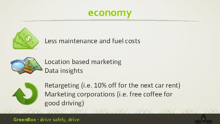 economy Less maintenance and fuel costs Location based marketing Data insights Retargeting (i. e.