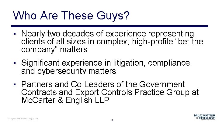 Who Are These Guys? ▪ Nearly two decades of experience representing clients of all