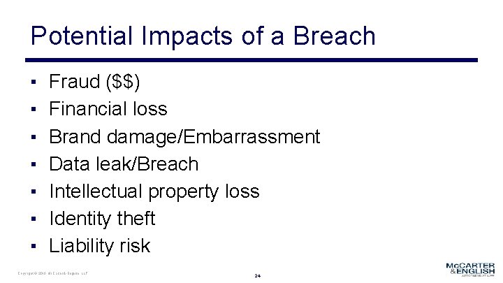 Potential Impacts of a Breach ▪ ▪ ▪ ▪ Fraud ($$) Financial loss Brand