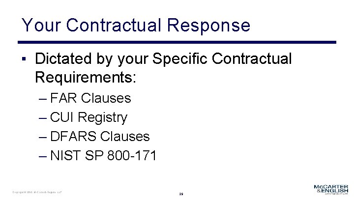 Your Contractual Response ▪ Dictated by your Specific Contractual Requirements: – FAR Clauses –
