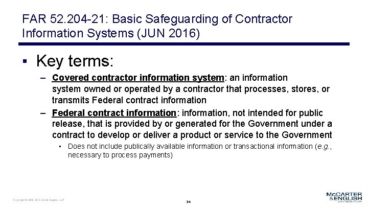 FAR 52. 204 -21: Basic Safeguarding of Contractor Information Systems (JUN 2016) ▪ Key