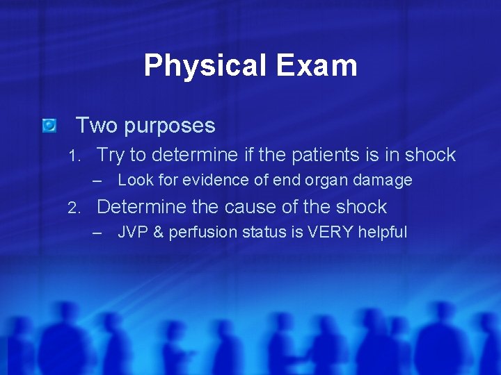 Physical Exam Two purposes 1. Try to determine if the patients is in shock